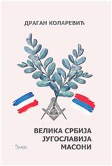 Velika Srbija - Jugoslavija - Masoni